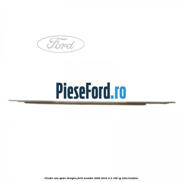 Cheder usa spate dreapta Ford Mondeo 2008-2014 2.3 160 cp SEBA benzina