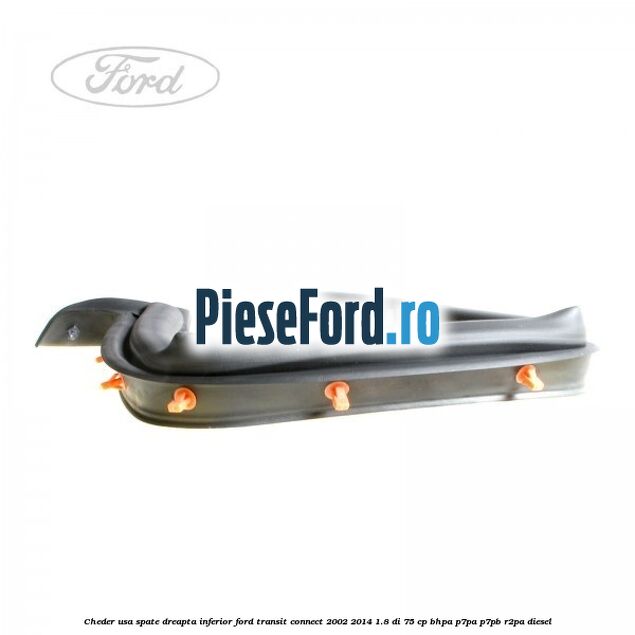 Cheder usa spate dreapta inferior Ford Transit Connect 2002-2014 1.8 Di 75 cp BHPA, P7PA, P7PB, R2PA diesel