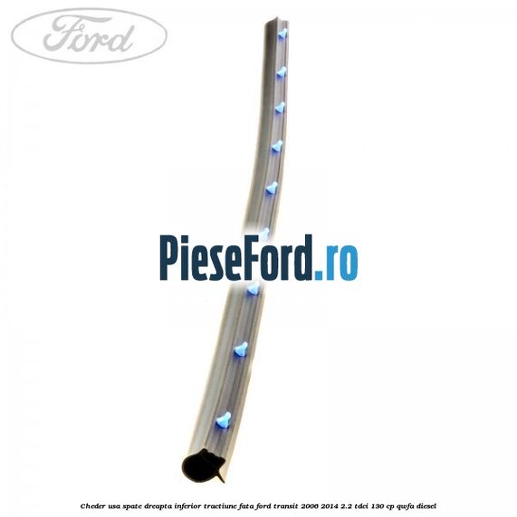 Cheder usa spate dreapta inferior tractiune fata Ford Transit 2006-2014 2.2 TDCi 130 cp QWFA diesel