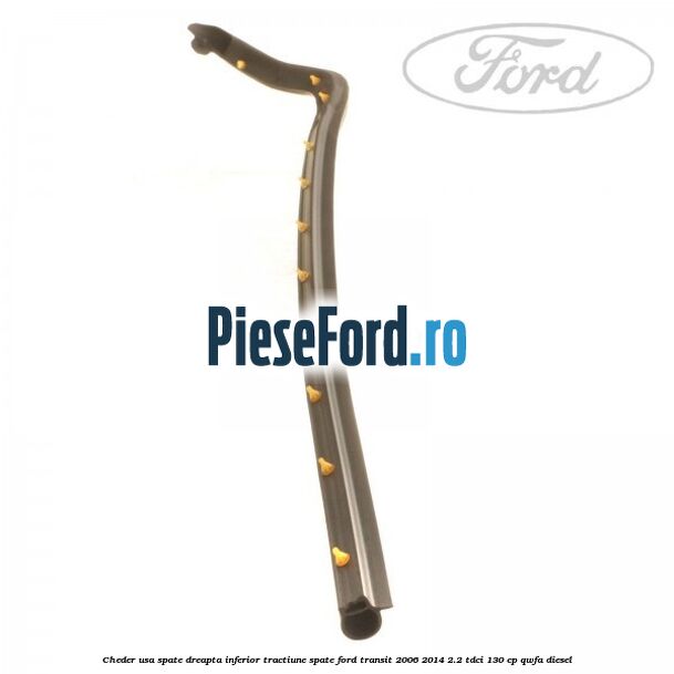 Cheder usa spate dreapta inferior tractiune spate Ford Transit 2006-2014 2.2 TDCi 130 cp QWFA diesel