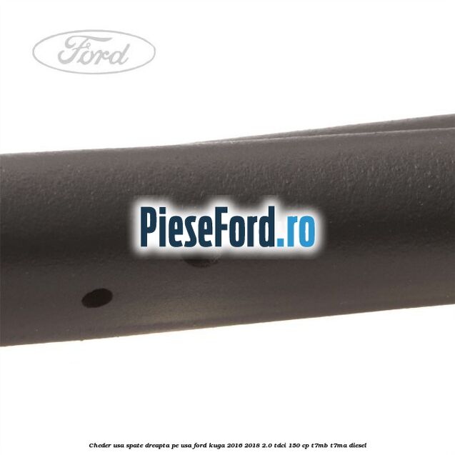 Cheder usa spate dreapta, pe usa Ford Kuga 2016-2018 2.0 TDCi 150 cp Cheder usa spate dreapta, pe usa Ford Kuga 2016-2018 2.0 TDCi 150 cp T7MB, T7MA diesel