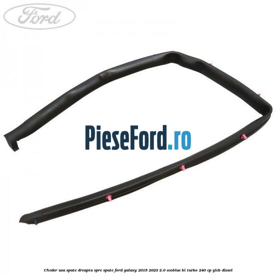 Cheder usa spate dreapta spre spate Ford Galaxy 2015-2023 2.0 EcoBlue Bi-Turbo 240 cp YLCB diesel