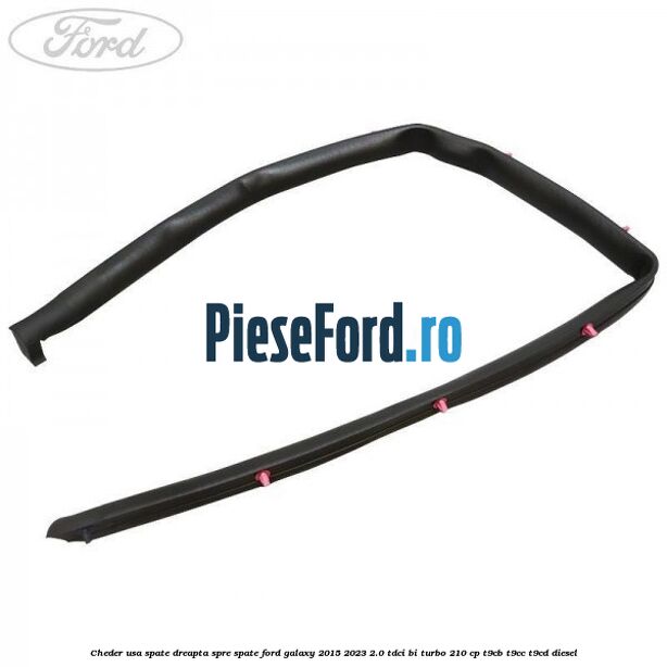 Cheder usa spate dreapta spre spate Ford Galaxy 2015-2023 2.0 TDCi BI-Turbo 210 cp T9CB, T9CC, T9CD diesel