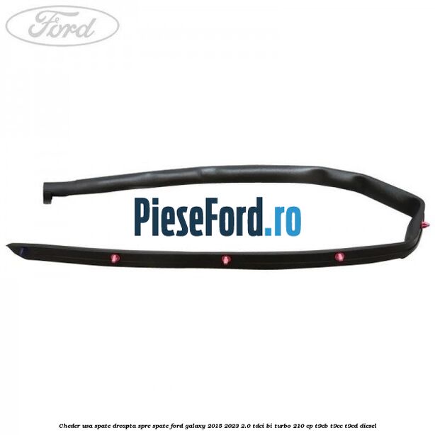 Cheder usa spate dreapta spre spate Ford Galaxy 2015-2023 2.0 TDCi BI-Turbo 210 cp T9CB, T9CC, T9CD diesel