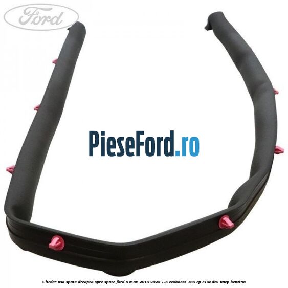 Cheder usa spate dreapta spre spate Ford S-Max 2015-2023 1.5 EcoBoost 165 cp C15HDTX, UNCP benzina
