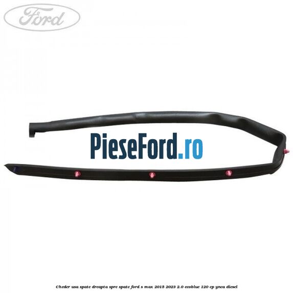Cheder usa spate dreapta spre spate Ford S-Max 2015-2023 2.0 EcoBlue 120 cp YNCA diesel