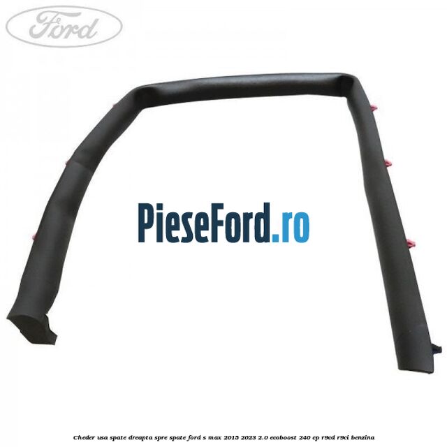 Cheder usa spate dreapta spre spate Ford S-Max 2015-2023 2.0 EcoBoost 240 cp R9CD, R9CI benzina