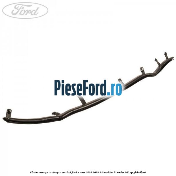Cheder usa spate dreapta vertical Ford S-Max 2015-2023 2.0 EcoBlue Bi-Turbo 240 cp YLCB diesel