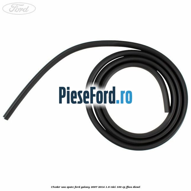 Cheder usa spate Ford Galaxy 2007-2014 1.8 TDCi 100 cp FFWA diesel