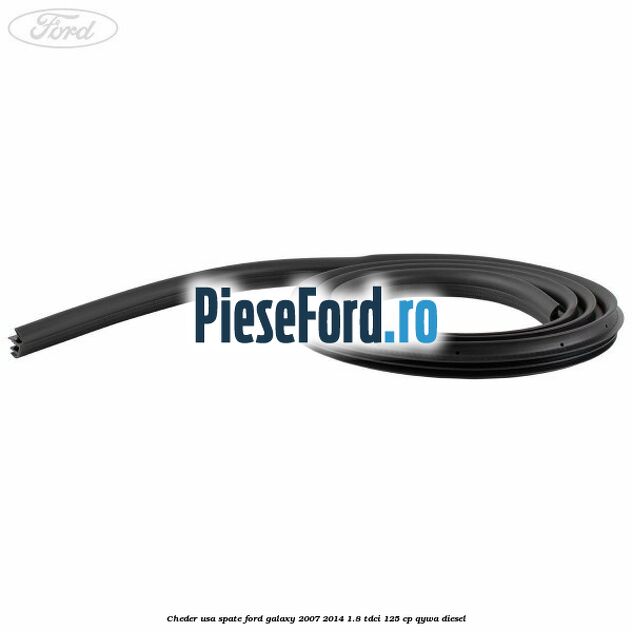 Cheder usa spate Ford Galaxy 2007-2014 1.8 TDCi 125 cp Cheder usa spate Ford Galaxy 2007-2014 1.8 TDCi 125 cp QYWA diesel