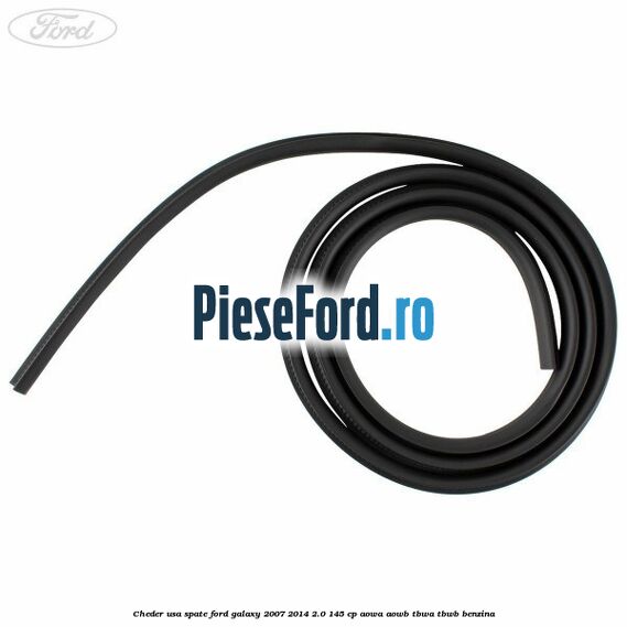 Cheder usa spate Ford Galaxy 2007-2014 2.0 145 cp Cheder usa spate Ford Galaxy 2007-2014 2.0 145 cp AOWA, AOWB, TBWA, TBWB benzina