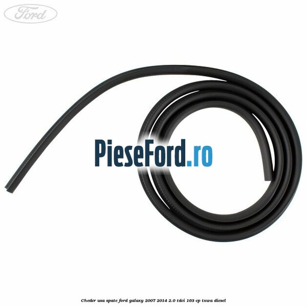 Cheder usa spate Ford Galaxy 2007-2014 2.0 TDCi 163 cp TXWA diesel