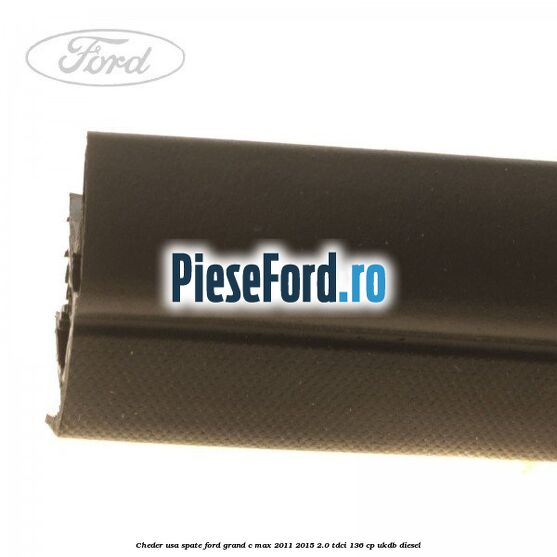 Cheder usa spate Ford Grand C-Max 2011-2015 2.0 TDCi 136 cp UKDB diesel