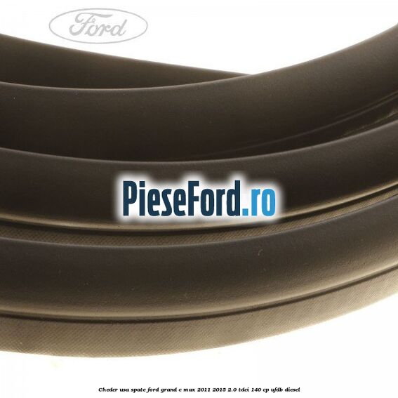 Cheder usa spate Ford Grand C-Max 2011-2015 2.0 TDCi 140 cp UFDB diesel