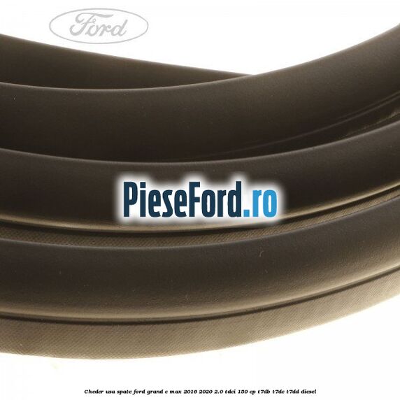 Cheder usa spate Ford Grand C-Max 2016-2020 2.0 TDCi 150 cp T7DB, T7DC, T7DD diesel