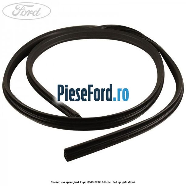 Cheder usa spate Ford Kuga 2008-2012 2.0 TDCI 140 cp UFDA diesel