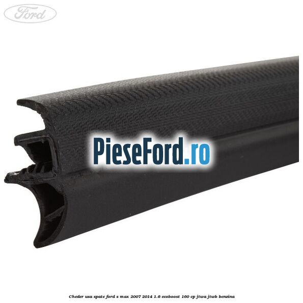Cheder usa spate Ford S-Max 2007-2014 1.6 EcoBoost 160 cp JTWA, JTWB benzina