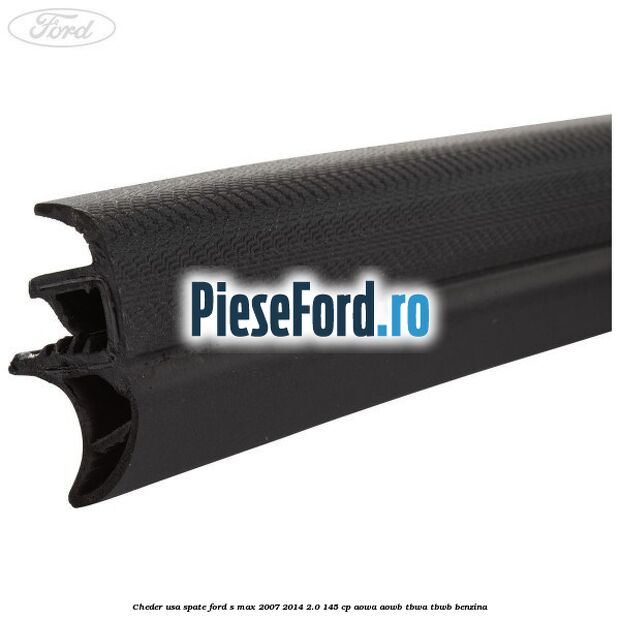 Cheder usa spate Ford S-Max 2007-2014 2.0 145 cp AOWA, AOWB, TBWA, TBWB benzina