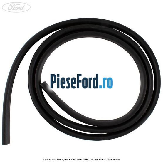 Cheder usa spate Ford S-Max 2007-2014 2.0 TDCi 130 cp Cheder usa spate Ford S-Max 2007-2014 2.0 TDCi 130 cp AZWA diesel
