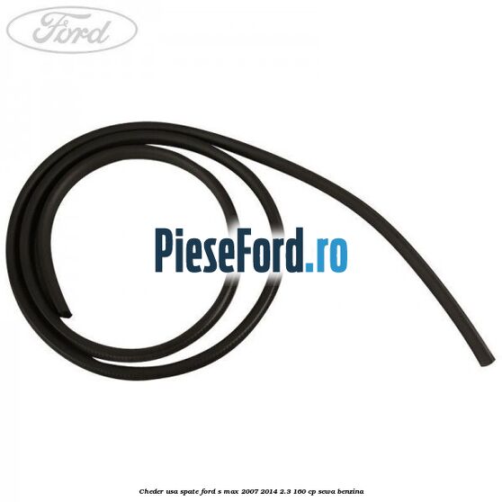 Cheder usa spate Ford S-Max 2007-2014 2.3 160 cp SEWA benzina