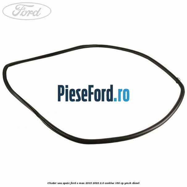 Cheder usa spate Ford S-Max 2015-2023 2.0 EcoBlue 150 cp Cheder usa spate Ford S-Max 2015-2023 2.0 EcoBlue 150 cp YMCB diesel