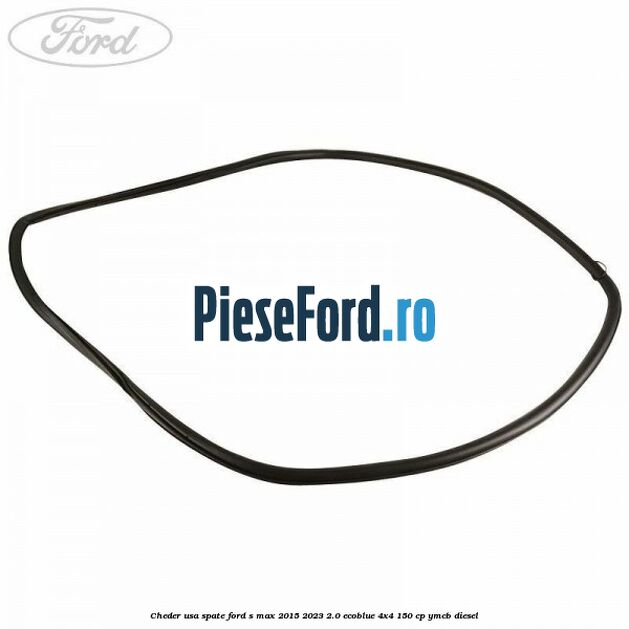 Cheder usa spate Ford S-Max 2015-2023 2.0 EcoBlue 4x4 150 cp YMCB diesel