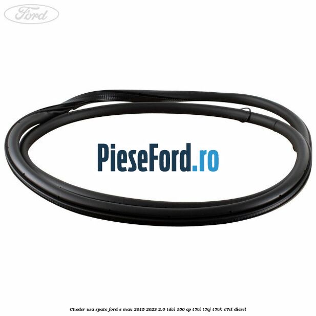 Cheder usa spate Ford S-Max 2015-2023 2.0 TDCi 150 cp Cheder usa spate Ford S-Max 2015-2023 2.0 TDCi 150 cp T7CI, T7CJ, T7CK, T7CL diesel