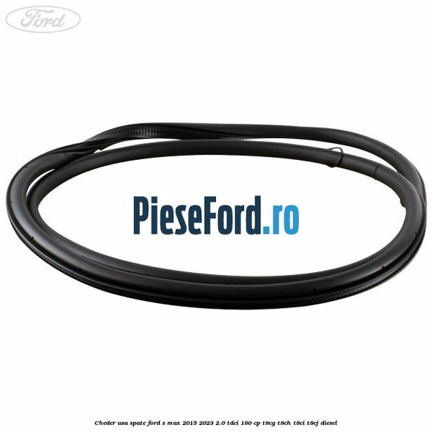 Cheder usa spate Ford S-Max 2015-2023 2.0 TDCi 180 cp T8CG, T8CH, T8CI, T8CJ diesel