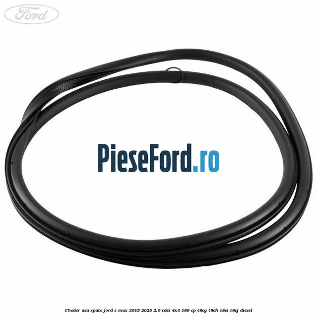 Cheder usa spate Ford S-Max 2015-2023 2.0 TDCi 4x4 180 cp T8CG, T8CH, T8CI, T8CJ diesel