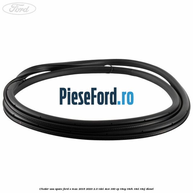 Cheder usa spate Ford S-Max 2015-2023 2.0 TDCi 4x4 180 cp T8CG, T8CH, T8CI, T8CJ diesel