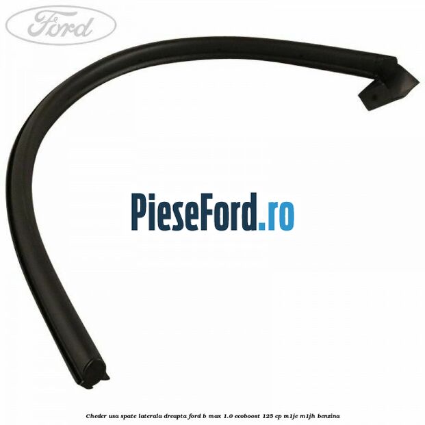 Cheder usa spate laterala dreapta Ford B-Max 1.0 EcoBoost 125 cp M1JE, M1JH benzina
