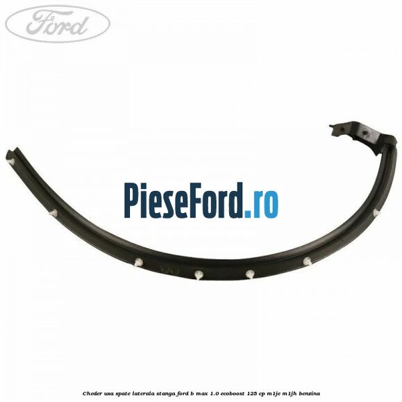 Cheder usa spate laterala stanga Ford B-Max 1.0 EcoBoost 125 cp M1JE, M1JH benzina