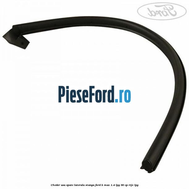 Cheder usa spate laterala stanga Ford B-Max 1.4 LPG 90 cp RTJC LPG
