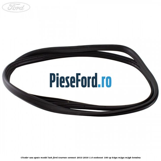 Cheder usa spate model LWB Ford Tourneo Connect 2013-2018 1.0 EcoBoost 100 cp B3GA, M2GA, M2GB benzina