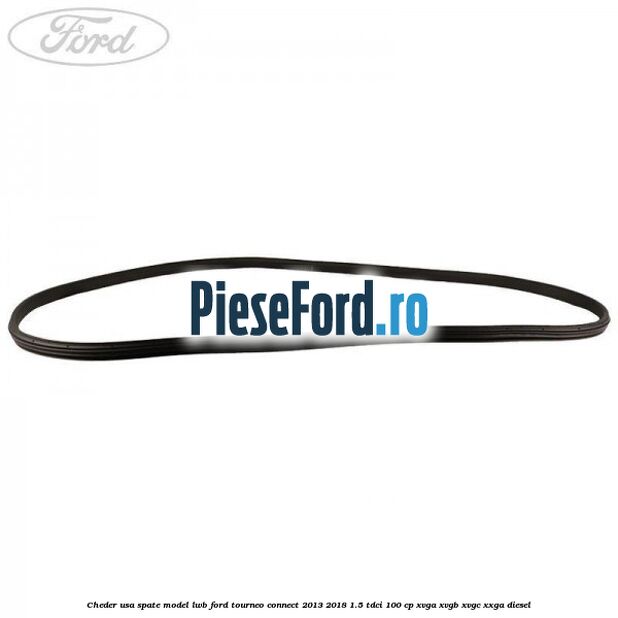 Cheder usa spate model LWB Ford Tourneo Connect 2013-2018 1.5 TDCi 100 cp XVGA, XVGB, XVGC, XXGA diesel