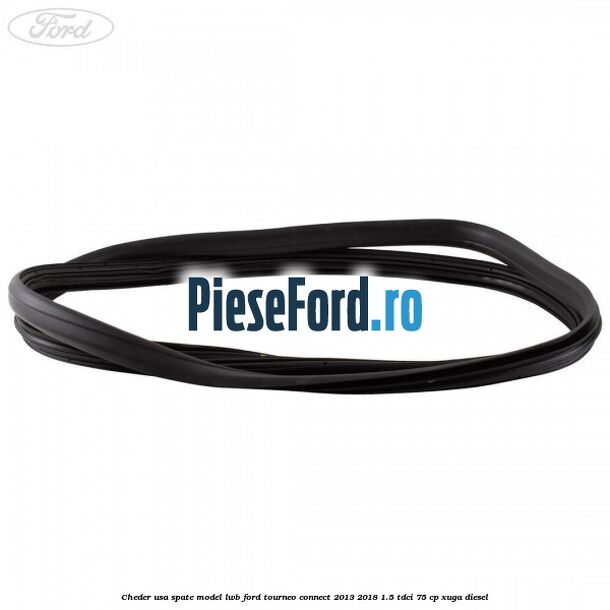 Cheder usa spate model LWB Ford Tourneo Connect 2013-2018 1.5 TDCi 75 cp XUGA diesel