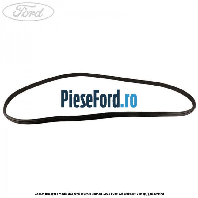Cheder usa spate model LWB Ford Tourneo Connect 2013-2018 1.6 EcoBoost 150 cp JQGA benzina