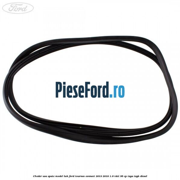 Cheder usa spate model LWB Ford Tourneo Connect 2013-2018 1.6 TDCi 95 cp TZGA, TZGB diesel