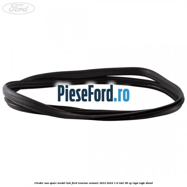 Cheder usa spate model LWB Ford Tourneo Connect 2013-2018 1.6 TDCi 95 cp TZGA, TZGB diesel