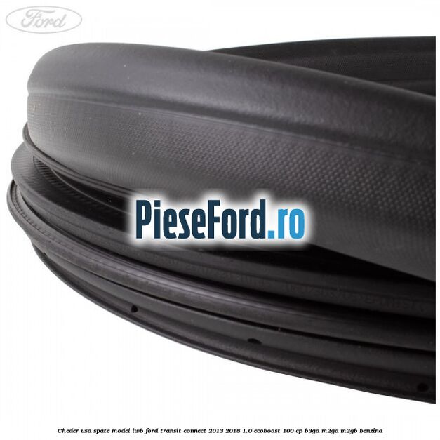 Cheder usa spate model LWB Ford Transit Connect 2013-2018 1.0 EcoBoost 100 cp B3GA, M2GA, M2GB benzina