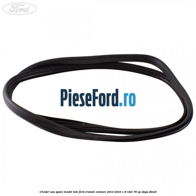 Cheder usa spate model LWB Ford Transit Connect 2013-2018 1.6 TDCi 75 cp UBGA diesel