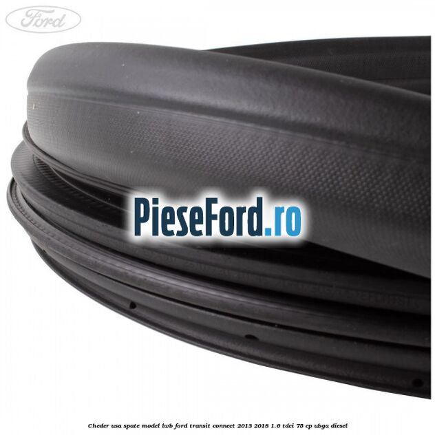 Cheder usa spate model LWB Ford Transit Connect 2013-2018 1.6 TDCi 75 cp UBGA diesel