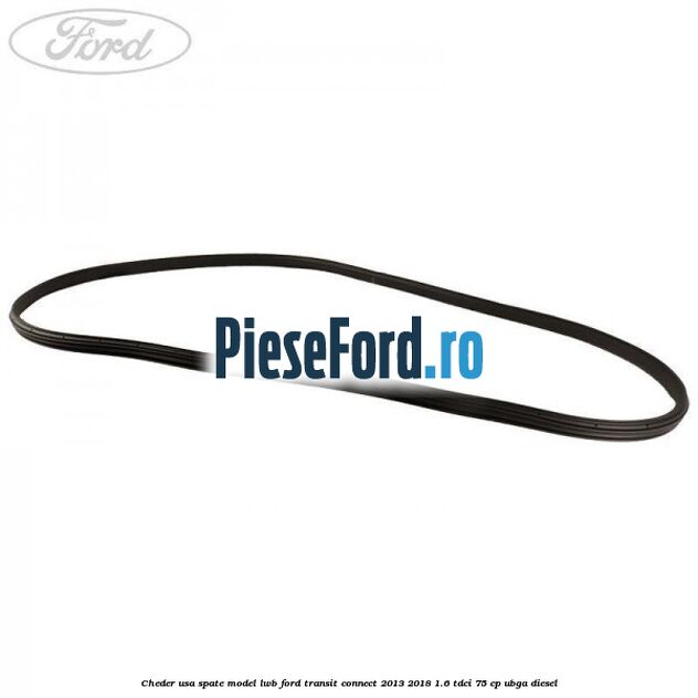 Cheder usa spate model LWB Ford Transit Connect 2013-2018 1.6 TDCi 75 cp UBGA diesel