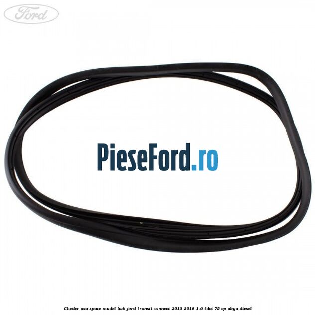 Cheder usa spate model LWB Ford Transit Connect 2013-2018 1.6 TDCi 75 cp UBGA diesel