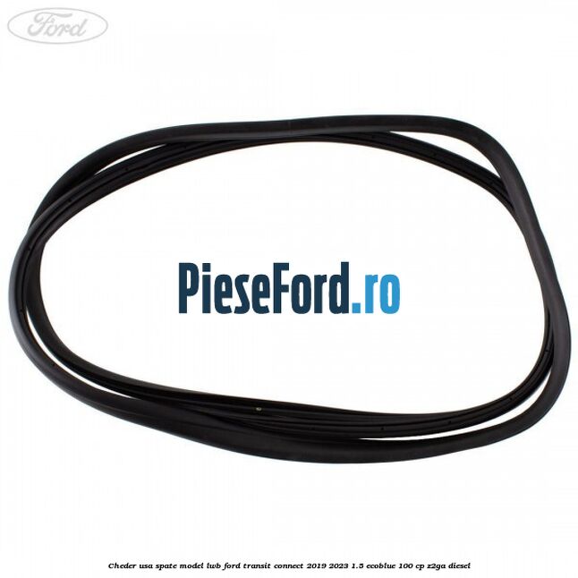 Cheder usa spate model LWB Ford Transit Connect 2019-2023 1.5 EcoBlue 100 cp Z2GA diesel