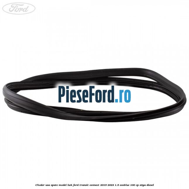 Cheder usa spate model LWB Ford Transit Connect 2019-2023 1.5 EcoBlue 100 cp Z2GA diesel