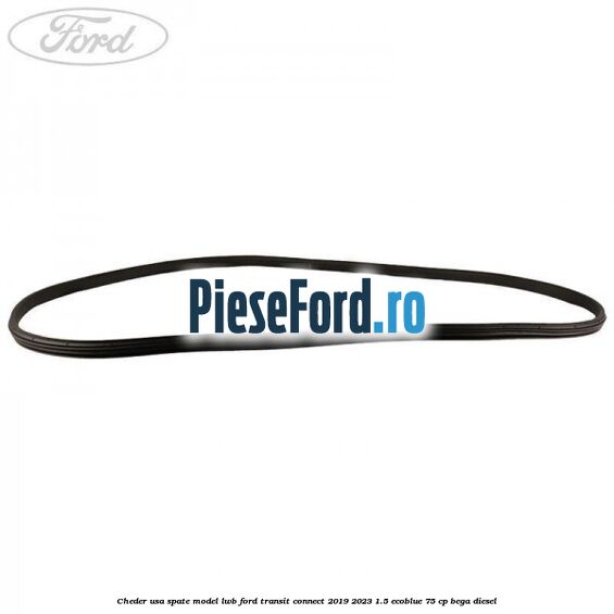 Cheder usa spate model LWB Ford Transit Connect 2019-2023 1.5 EcoBlue 75 cp Cheder usa spate model LWB Ford Transit Connect 2019-2023 1.5 EcoBlue 75 cp BEGA diesel