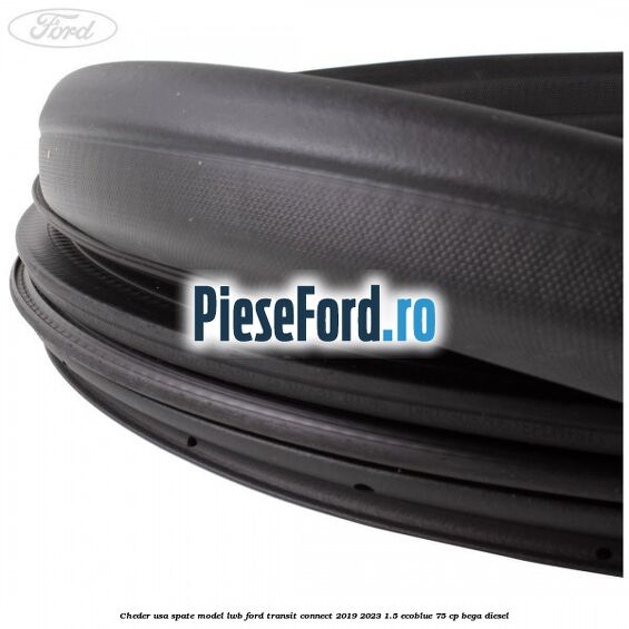 Cheder usa spate model LWB Ford Transit Connect 2019-2023 1.5 EcoBlue 75 cp Cheder usa spate model LWB Ford Transit Connect 2019-2023 1.5 EcoBlue 75 cp BEGA diesel