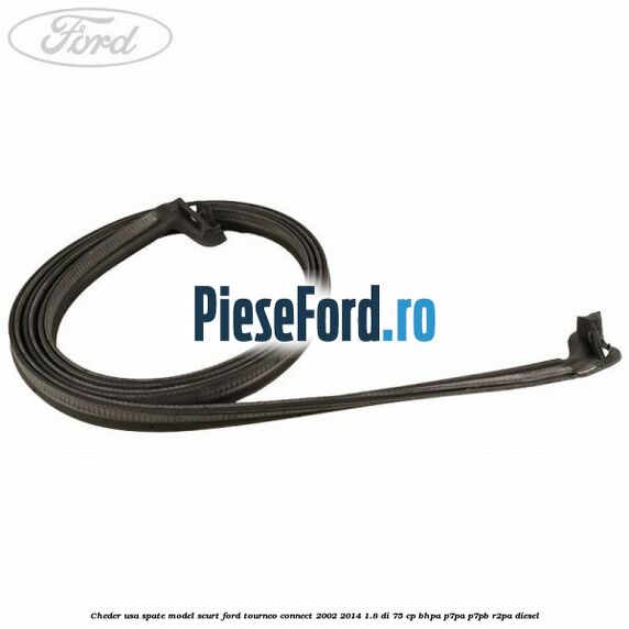 Cheder usa spate model scurt Ford Tourneo Connect 2002-2014 1.8 Di 75 cp BHPA, P7PA, P7PB, R2PA diesel
