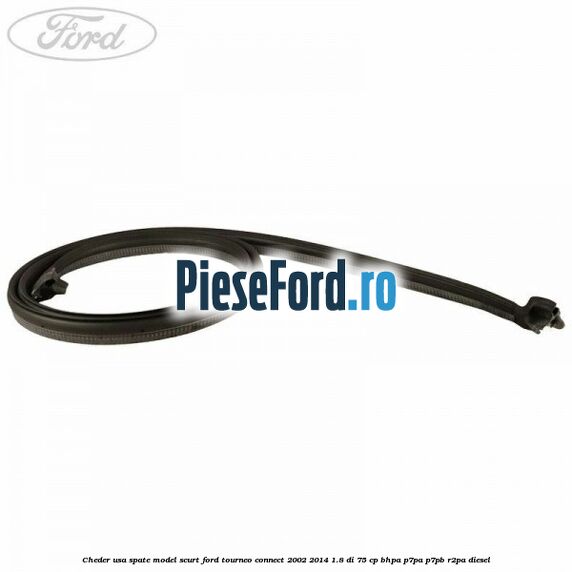 Cheder usa spate model scurt Ford Tourneo Connect 2002-2014 1.8 Di 75 cp BHPA, P7PA, P7PB, R2PA diesel